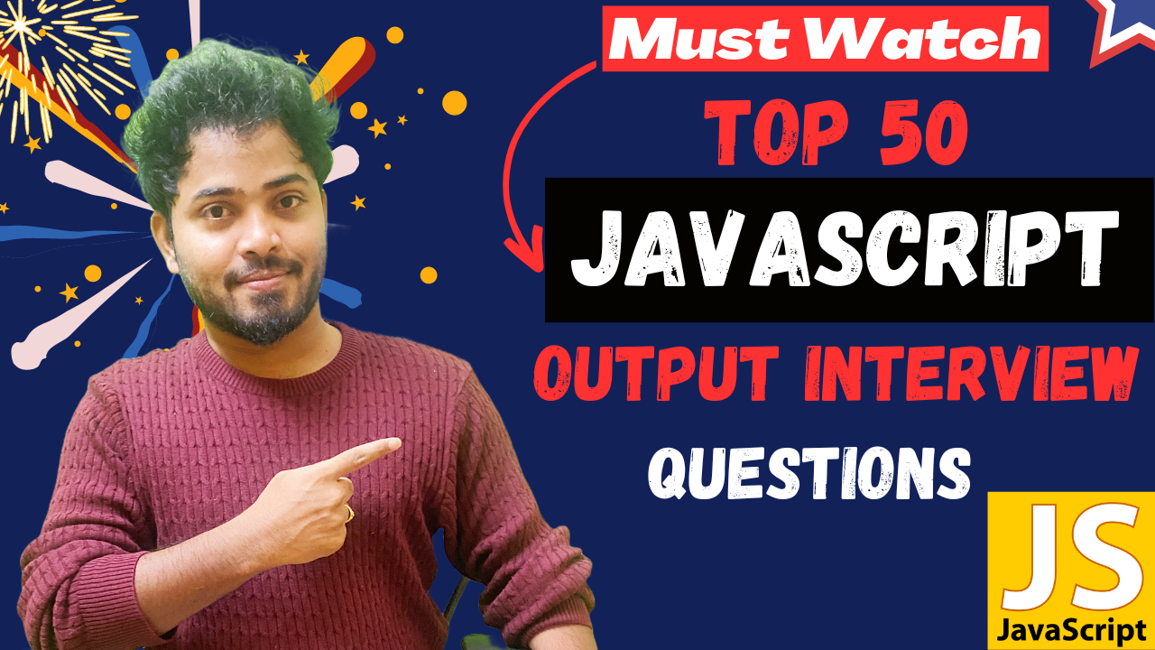 Top 50 Most Asked JavaScript Logical Interview Questions